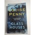 GLASS HOUSES - LOUISE PENNY GLASS HOUSES - LOUISE PENNY